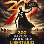 300 RAZONES PARA SER LIBERTARIO