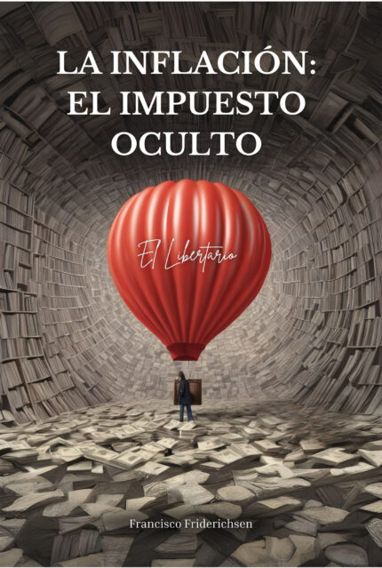 LA INFLACIÓN: EL IMPUESTO OCULTO
