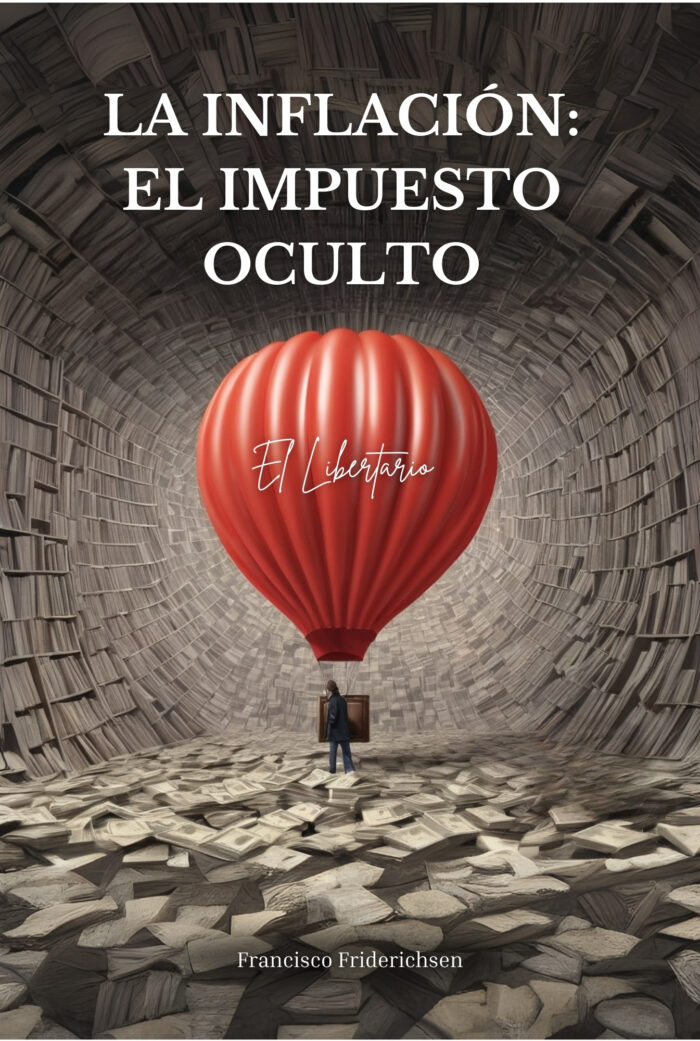 LA INFLACIÓN: EL IMPUESTO OCULTO - Imagen 1